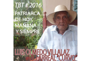 #TBT2016 LUIS OLMEDO VILLALAZ VILLARREAL “CURVO” PATRIARCA DE HOY, MAÑANA Y SIEMPRE  DE LAS FESTIVIDADES DE CHITRÉ 2016